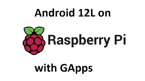 How to install Android 12L on Raspberry Pi 4/400 with GApps
