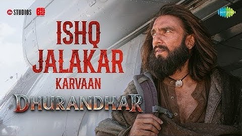 Ishq Jalakar - Karvaan | Dhurandhar | Ranveer Singh, Shashwat Sachdev, Aditya Dhar I Songwalaa Music