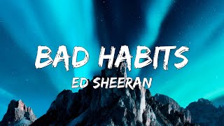 🎶 Ed Sheeran - Bad Habits (Lyrics) 🎶