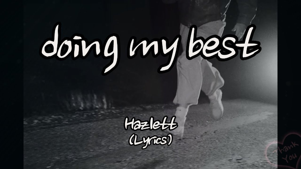 Hazlett - doing my best (Lyrics) Hazlett - doing my best (Lyrics)