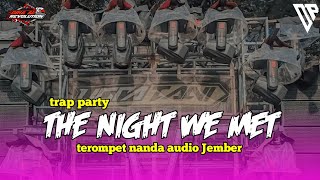 DJ THE NIGHT WE MET X TEROMPET NANDA AUDIO JEMBER STYLE PARADISE BASS NGUK NGUK VIRAL TIK TOK
