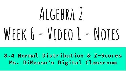 Algebra 2:  Normal Distributions and Z-Scores