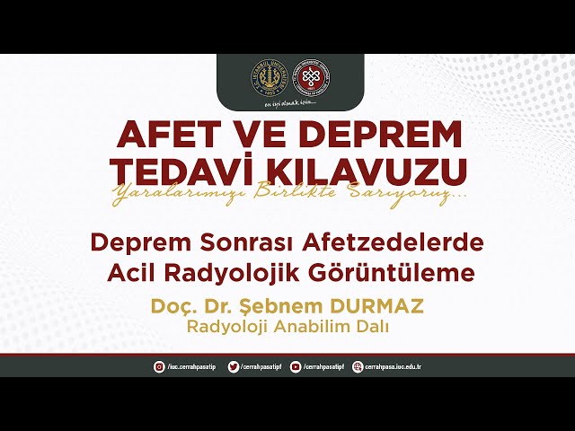 Deprem Sonrası Afetzedelerde Acil Radyolojik Görüntüleme - Doç.Dr. Şebnem DURMAZ