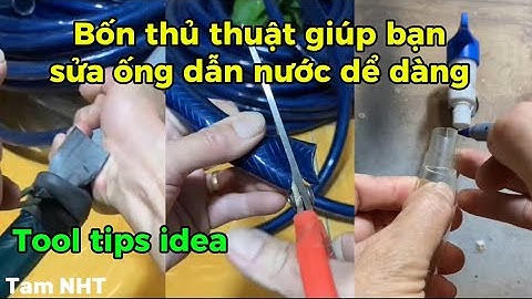 Bốn thủ thuật giúp bạn sửa ống dẫn nước dể dàng, dùng khò nhiệt làm nắp can nhựa #tricks