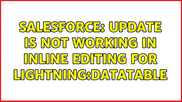 Salesforce: Update is not working in Inline Editing for Lightning:dataTable