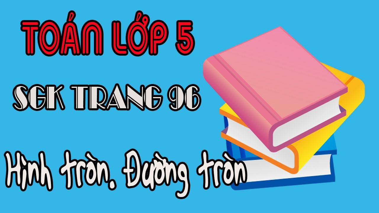 Toán lớp 5 trang 96 hình tròn đường tròn sách giáo khoa