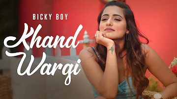 Khand Wargi : Bicky Boy (Offical Video) | New Punjabi Song 2022 | Somya S. | 60FPS | Xtreme Digital