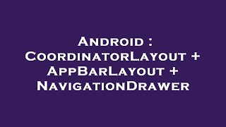 Android : CoordinatorLayout + AppBarLayout + NavigationDrawer