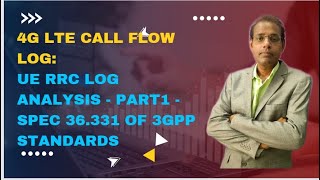 4G LTE Call Flow Log: UE RRC Log Analysis - Part1 - Spec 36.331 of 3gpp Standards