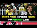 Shahid Afridi Incredible Innings For Peshawar Zalmi in PSL | HBL PSL