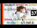 Deutsch lernen im Schlaf & Hören  Lesen und Verstehen Niveau B1 -  2/2 Teil 2 (37)