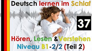 Deutsch lernen im Schlaf & Hören Lesen und Verstehen Niveau B1 - 2/2 Teil 2 (37)