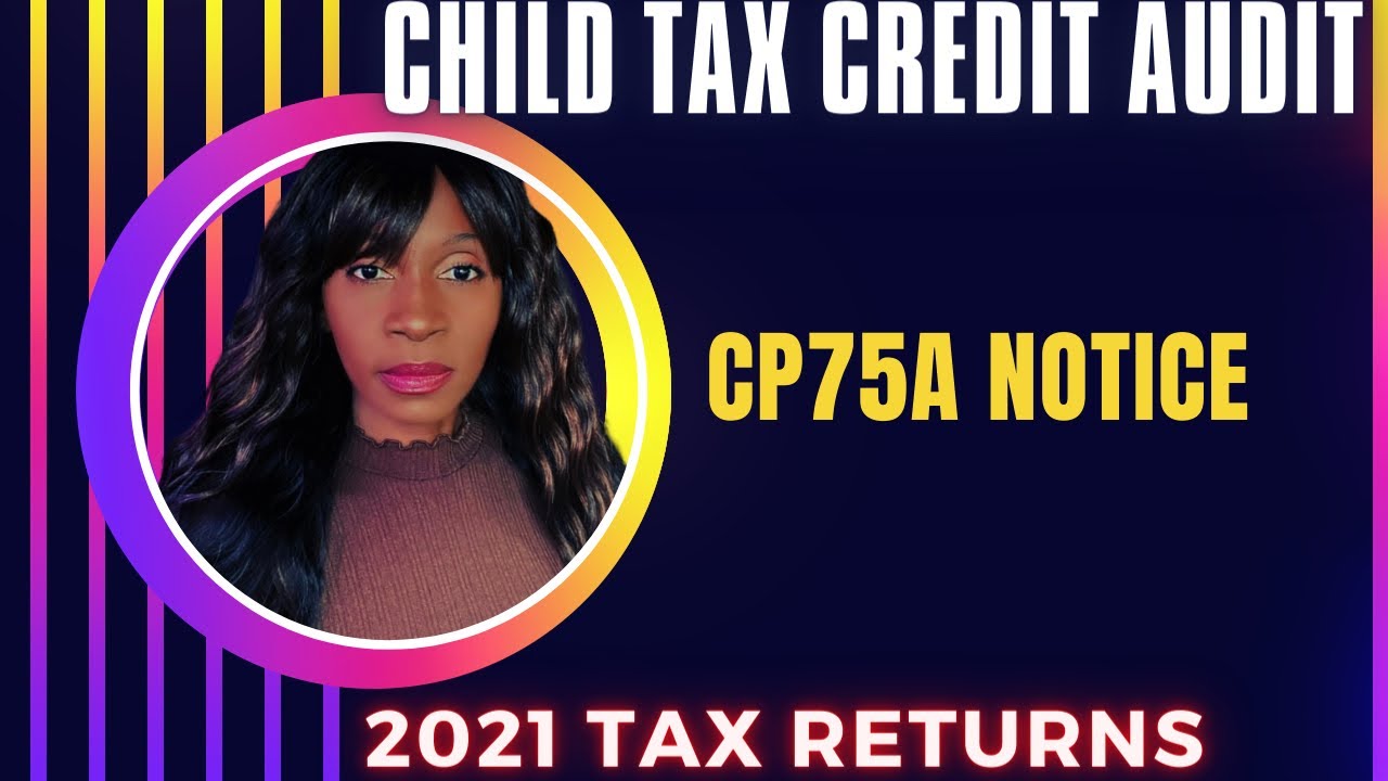 cp75a-notice-child-tax-credit-payment-audit-youtube