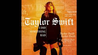 Video thumbnail of "Taylor Swift - I Did Something Bad (Official Audio)"