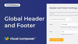 How to set global headers and footers in Visual Composer
