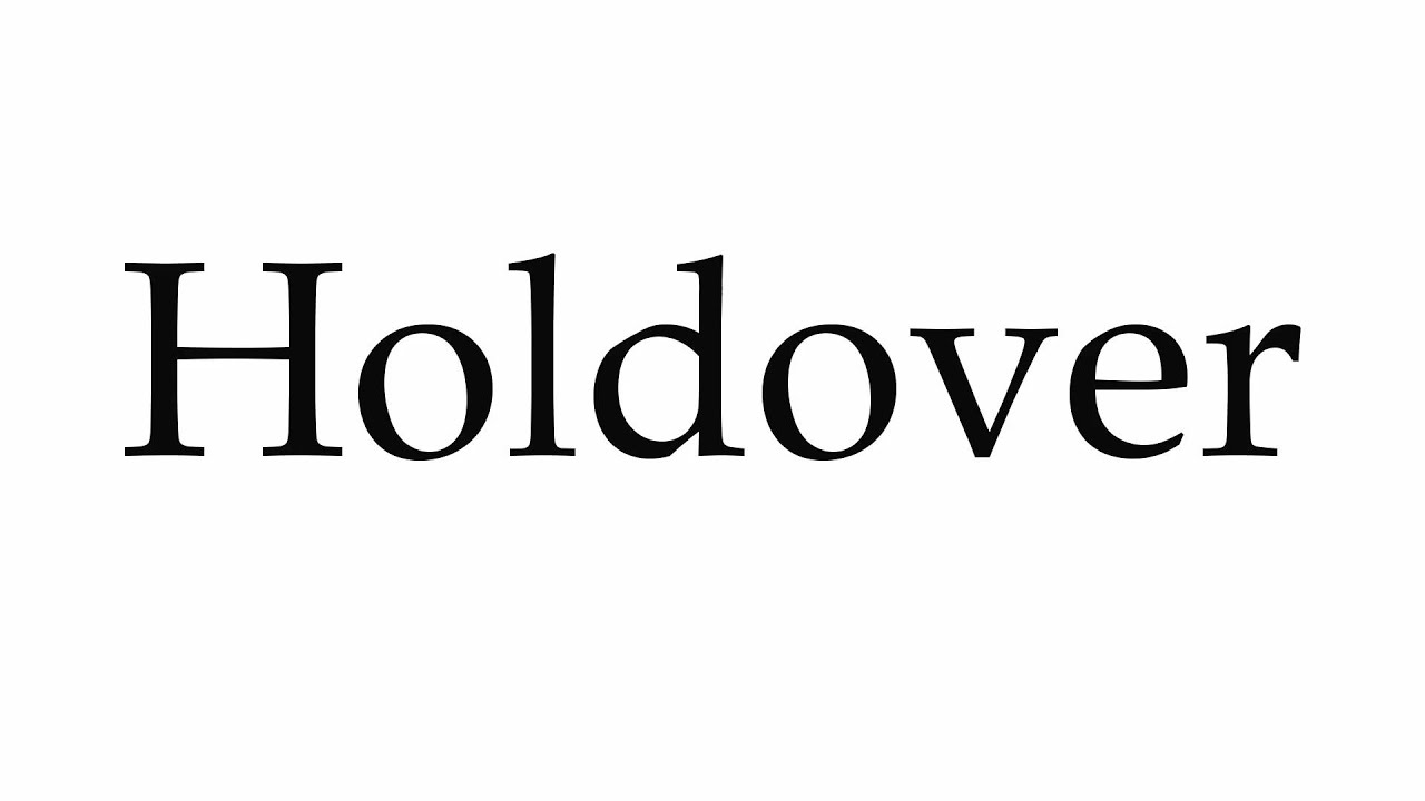 How to Pronounce Holdover YouTube