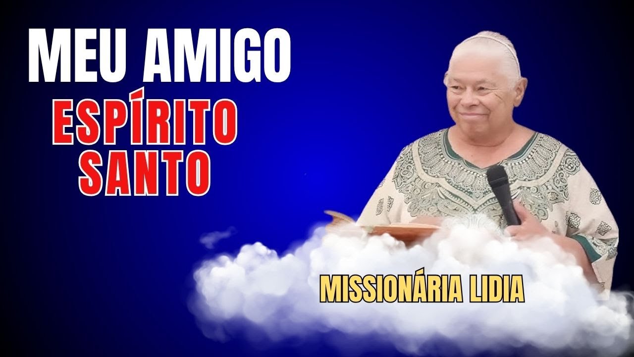 Meu Amigo espirito Santo - Missionária Lidia