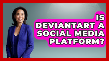 Is DeviantArt A Social Media Platform? - Trend Unwrapper