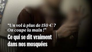"Un vol à plus de 150 € ? On coupe la main !" : ce qui se dit vraiment dans nos mosquées
