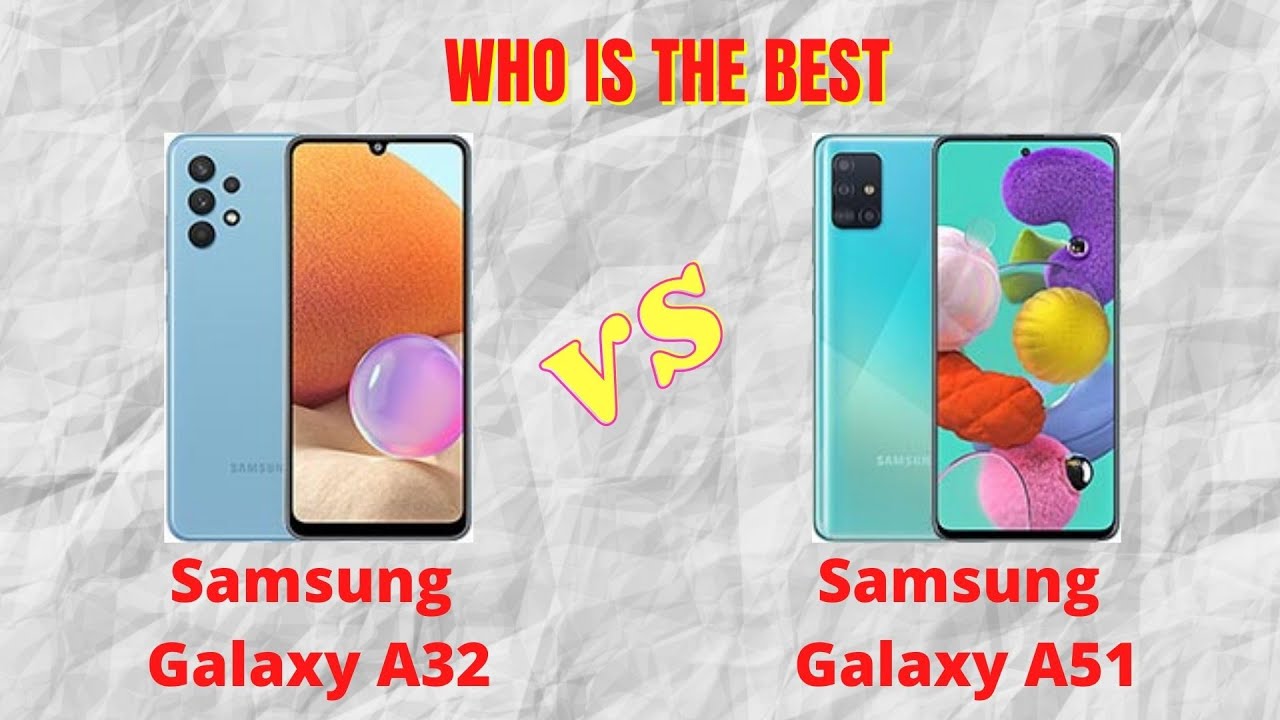 Samsung Galaxy A32 Vs Samsung Galaxy A51 YouTube