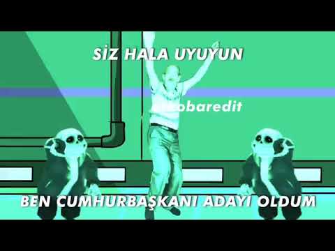 Siz hala uyuyun ben cumhurbaşkanı adayı oldum