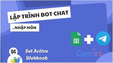 Lập trình Bot trong googlesheet Phần 4: Set Active Webhook