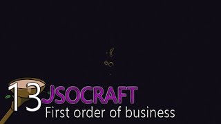 Jsocraft S3E13 - First order of business