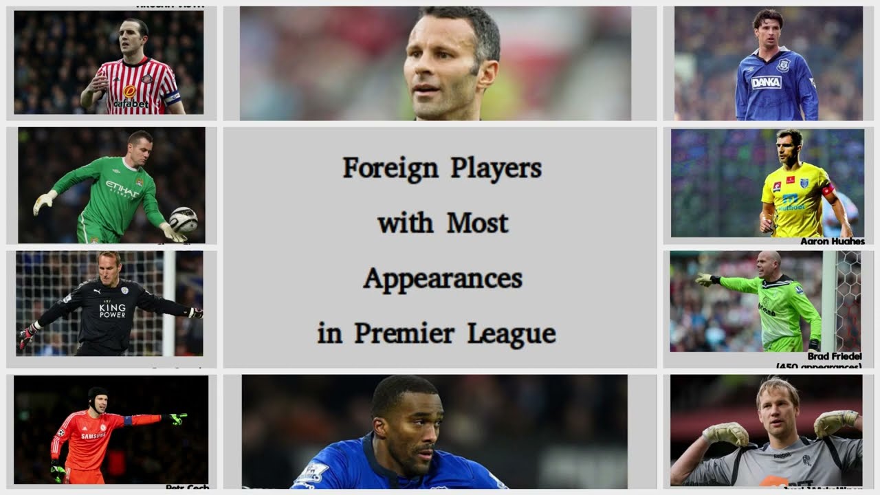 Foreign Players with Most Appearances in the Premier League
