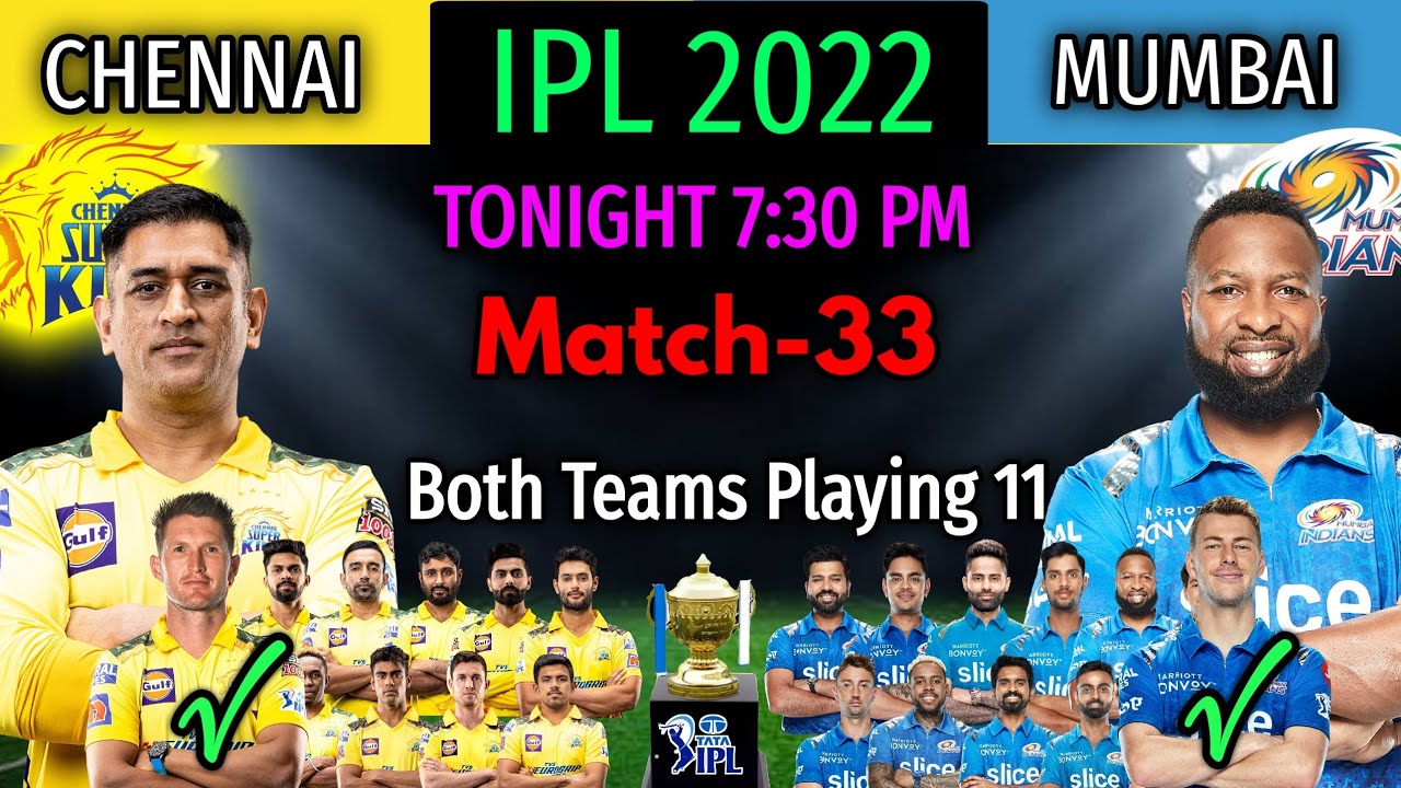 Tonight IPL Match 33 Mumbai Indians Vs Chennai Super Kings Playing 11 CSK vs MI Match 2022