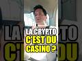 La crypto cest comme du casino  