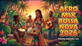 Calm Mood Afro Jazz Bossa Nova 2026 🌿 Background Jazz Music for Focus, Study &amp; Relax
