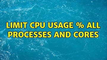 Limit CPU usage % all processes and cores