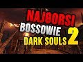 NAJGORSI bossowie Dark Souls 2 - TOP 10