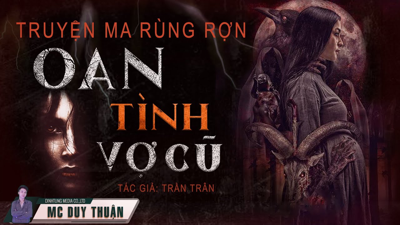 P4: Truyện Ma – Oan Tình Vơ Cú – Oán niệm nhà chồng – MC Duy Thuận Kể