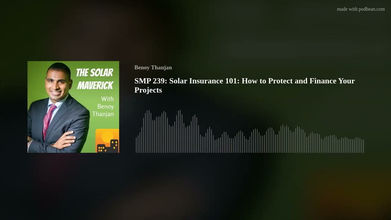 SMP 239: Solar Insurance 101: How to Protect and Finance Your Projects