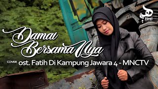 OST. FATIH DI KAMPUNG JAWARA 4 – DAMAI BERSAMANYA - Dian Agustin Cover | Haqi 
