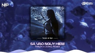 Sa Vào Nguy Hiểm Ver 4 (Thazh x Dong Remix) - Ntp Vinahouse - Nhạc Trung Khuấy Đảo Tik Tok 2025