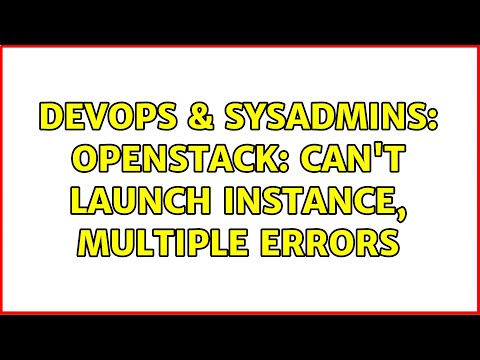 DevOps & SysAdmins: openstack: can't launch instance, multiple errors