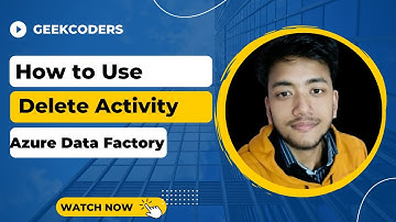 #18. How to use Delete Activity  |AzureDataFactory Tutorial |