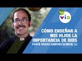 Cómo enseñar a mis hijos la importancia de Dios, Padre Nubar Hamparzoumian, SJ - Tele VID