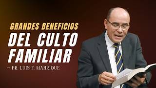 GRANDES BENEFICIOS DEL CULTO FAMILIAR || Cómo Vivir la Vida – Pr. Luis Fernando Manrique GRANDES BENEFICIOS DEL CULTO FAMILIAR || Cómo Vivir la Vida – Pr. Luis Fernando Manrique