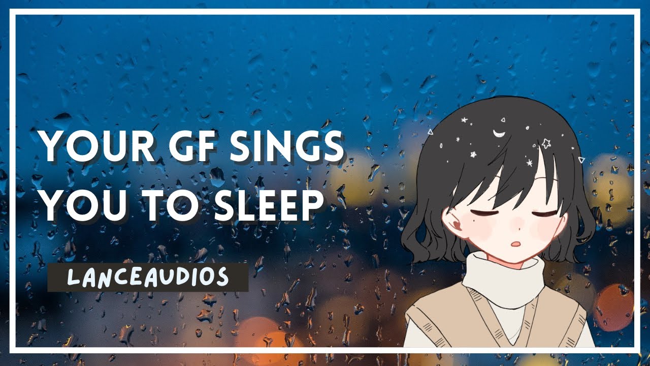 ASMR | Singing you to sleep | girlfriend roleplay | [F4A] [sleep aid] [comfort] [rain sounds]