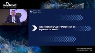 Keynote: Industrialising Cyber Defence in an Asymmetric World