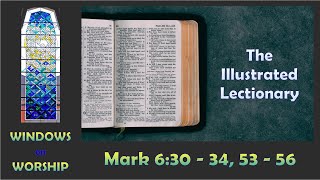WoW Illustrated Lectionary: Mark 6:30 - 34, 53 - 56