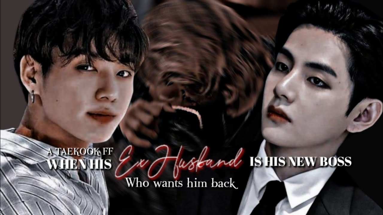 When His Ex Husband Is His New Boss ✨ Who Wants Him Back 🐯🐰 Taekook oneshot 🥀