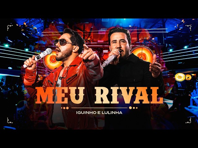 Meu Rival - Iguinho e Lulinha (Vídeclipe Oficial)