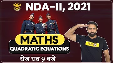 NDA 2 2021 Preparation || NDA Maths Classes || QUADRATIC EQUATIONS | Maths By Ajay Beniwal Sir || 23