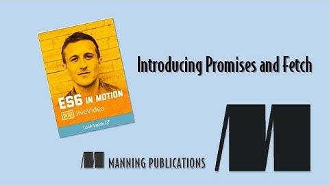 Introducing Promises and Fetch