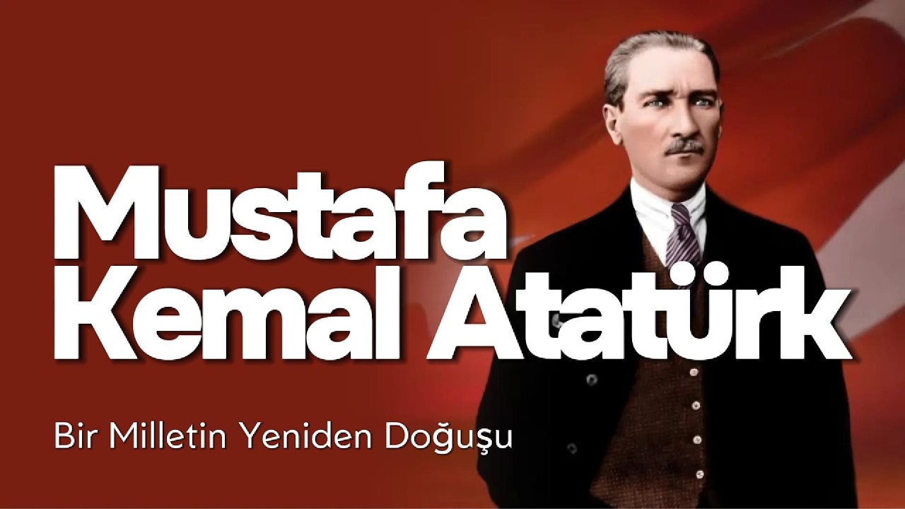Mustafa Kemal Atatürk Bir Milletin Yeniden Doğuşu