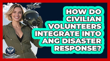 How Do Civilian Volunteers Integrate Into ANG Disaster Response? - Air Guard Commanders